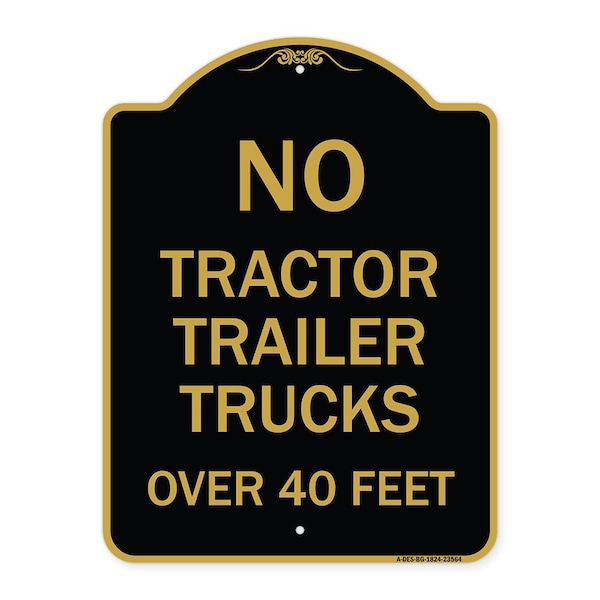 Signmission No Tractor Trailer Trucks Over 40 Feet, Black & Gold Aluminum Sign, 18" H, BG-1824-23564 A-DES-BG-1824-23564 - main